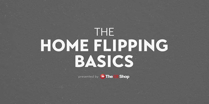 The Home Flipping Basics