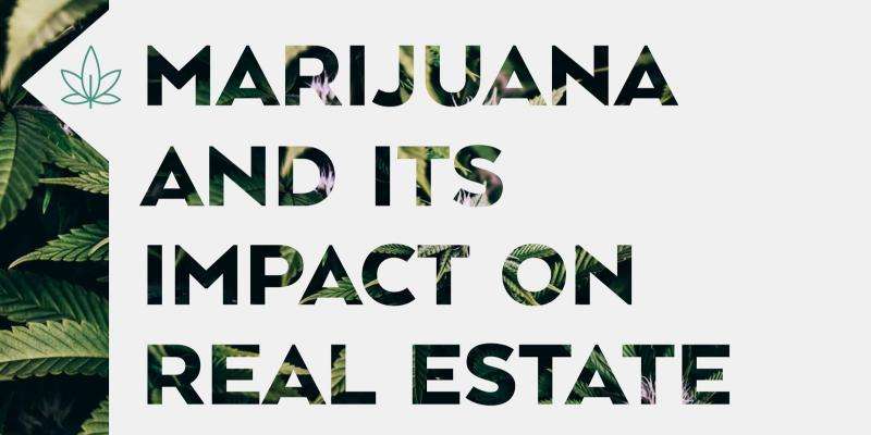 Marijuana and Its Impact on Real Estate